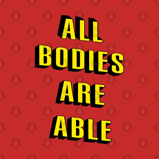 All Bodies Are Able by IronLung Designs