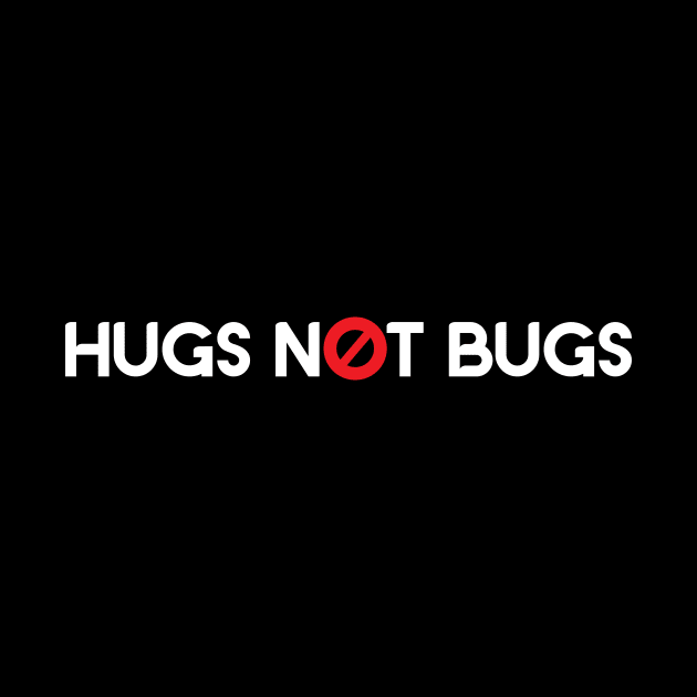 Hugs Not Bugs by AlteredWalters