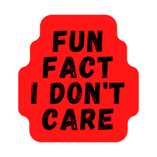 Fun Fact I Dont Care Tshirt | Funny Slogan Shirts Women T-Shirt