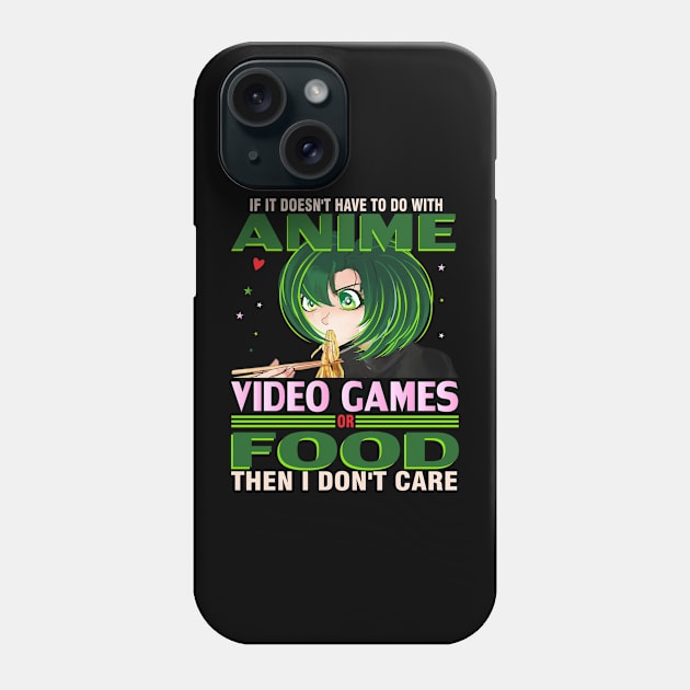 If It's not Anime Video games or Food I don't Care T-Shirt Phone Case by bakmed