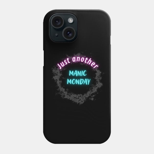 Just another manic monday Phone Case by Shirt Vibin