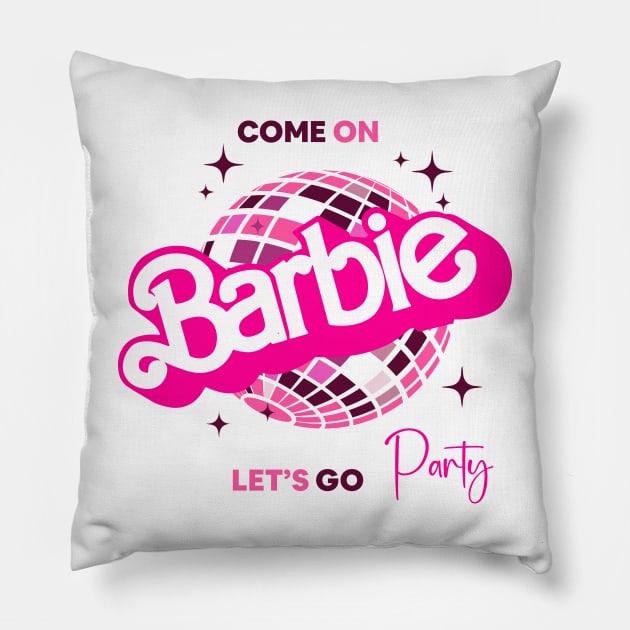 Come on barbie, let's go Party Pillow by Nohasotre