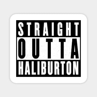 Straight Outta Haliburton Magnet