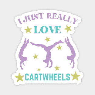 I Just Really Love Cartwheel Magnet