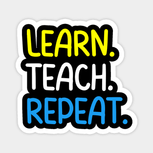 Teacher Quote Learn Teach Repeat Magnet