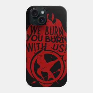 If we burn, you burn with us! Phone Case