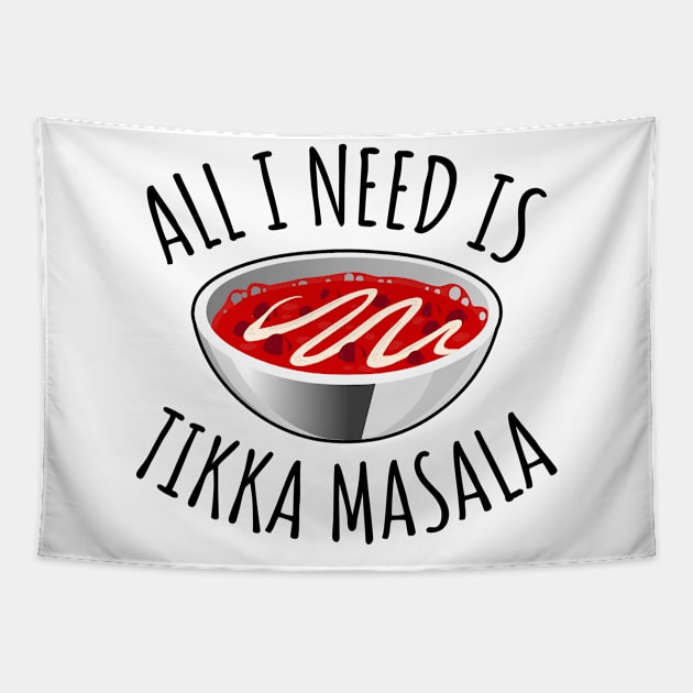 All I Need Is Tikka Masala Tapestry by LunaMay