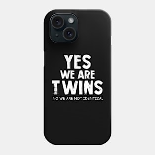 Yes We Are Twins No Were Not Identical Siblings Funny Twins Phone Case