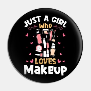 Just a Girl who Loves Makeup Artist Pin