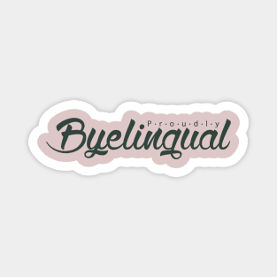 Proudly Byelingual Magnet