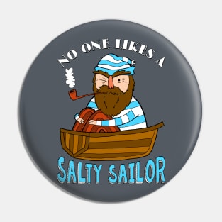 No One Likes a Salty Sailor Pin