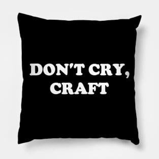 Don't Cry, Craft Pillow