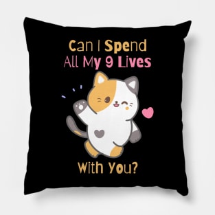 Flirty Cat, Can I Spend All My 9 Lives With You? Pillow