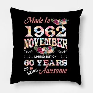 Made In 1962 November 60 Years Of Being Awesome Flowers Pillow