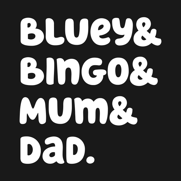 Bluey & Bingo & Mum & Dad. (White) by foozler