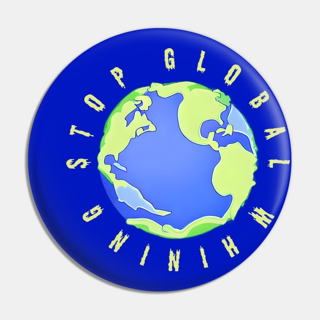 Stop Global Whining Pin by screamingfool