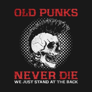 Old Punks Never Die T-Shirt