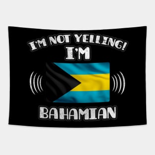 I'm Not Yelling I'm Bahamian - Gift for Bahamian With Roots From Bahamas Tapestry