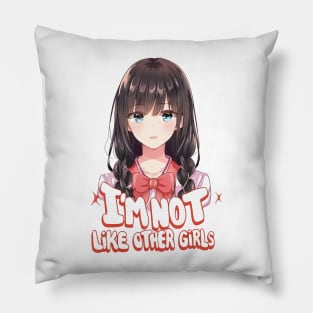 I'm Not Like Other Girls Pillow