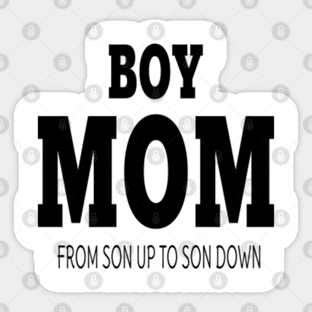 Boy Mom From Son Up to Son Down - Funny New Mama Gift - Happy Mothers day -  Funny New Mom Gifts - Sticker