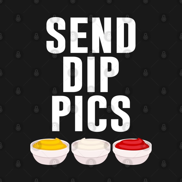 Send Dip Pics by artsylab