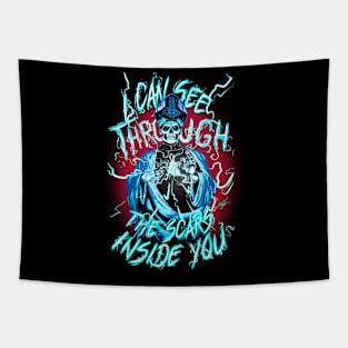 I can see through the scars inside you Tapestry