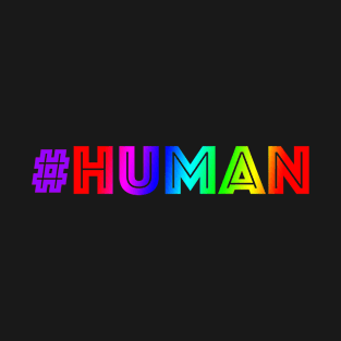 HUMAN LGBTQIA #humanrights T-Shirt