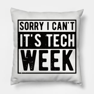 Sorry I Can't It's Tech Week Theater Lover,actor life Pillow