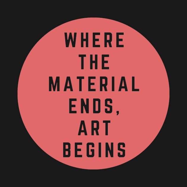 Where the material ends, art begins. by Bunlinked