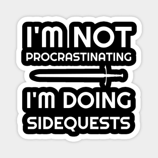 I'm Not Procrastinating I'm Doing Side Quests Gamer Magnet