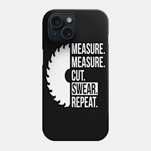 Measure Measure Cut Swear Repeat Wood-Working Gift Phone Case