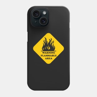 WARNING FLAMMABLE AREA Phone Case