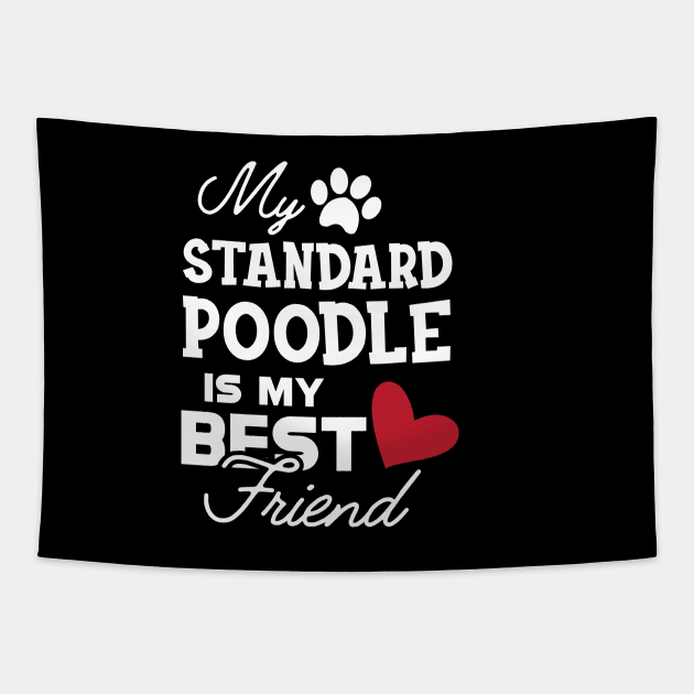 Standard Poodle Dog - My standard poodle is my best friend Tapestry by KC Happy Shop