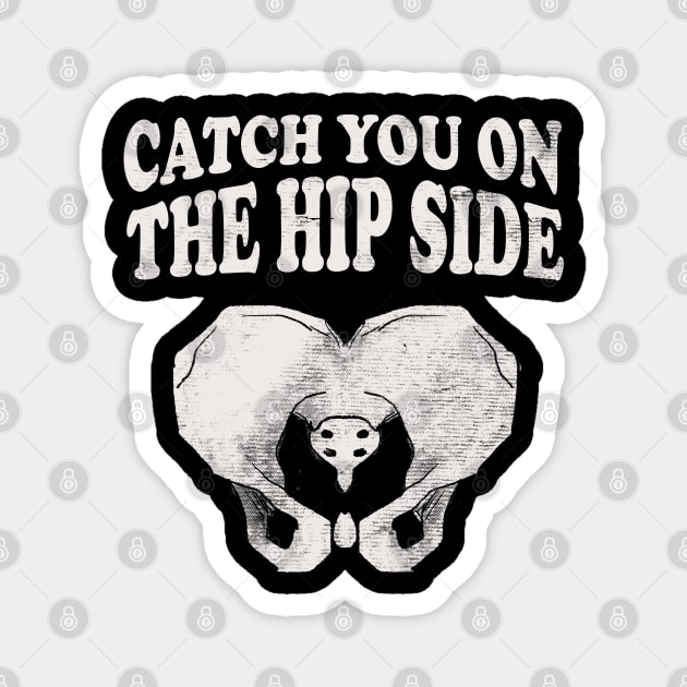 Catch You On The Hip Side - Radiologist, Anatomy Magnet by stressedrodent