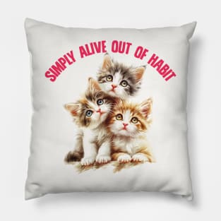 Simply Alive Out Of Habit -- Cute Nihilism Design Pillow