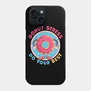 Donut Stress Just Do Your Best Funny Phone Case