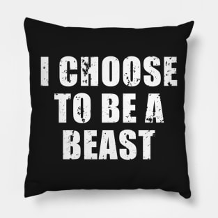 I Choose to Be a BEAST | Be A BEAST Pillow