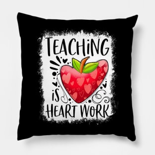 Bleached Teaching Is Heart Work Valentine's Day Teacher Life Pillow