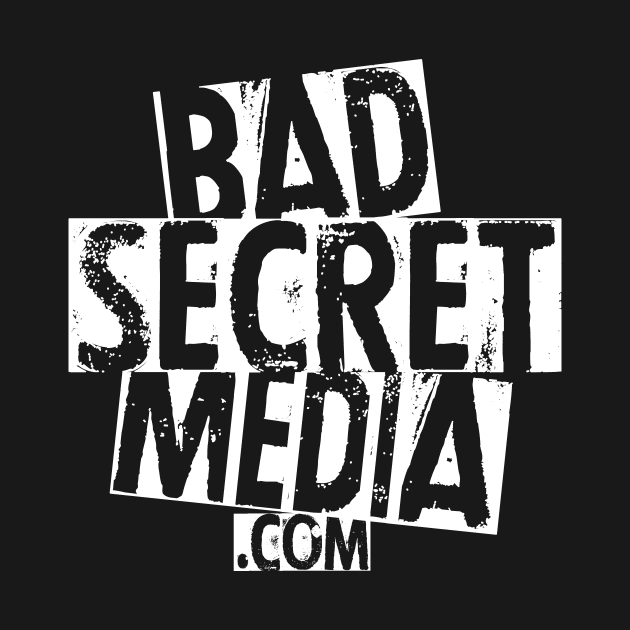 Bad Secret Media by Secret Transmission Podcast