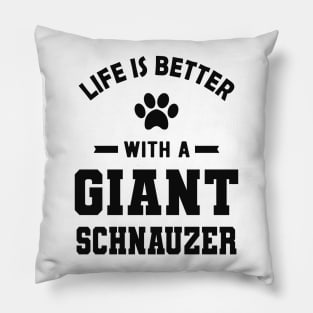 Giant Schnauzer - Life is better with a giant schnauzer Pillow