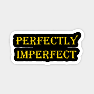 Perfectly Imperfect slogan design Magnet