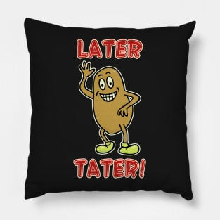 Later Tater #3 Pillow