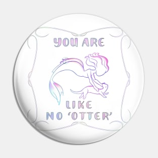 You are like no OTTER mermaid Pin