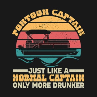 Pontoon Captain Just Like A Regular Captain Only More Drunker Retro PONTOONING T-Shirt