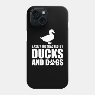 Duck - Easily distracted by ducks and dogs w Phone Case