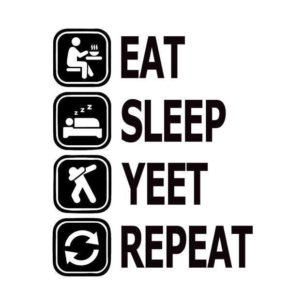 Eat Sleep Yeet Repeat by Ferrazi