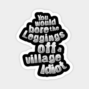 Village Idiot Magnet