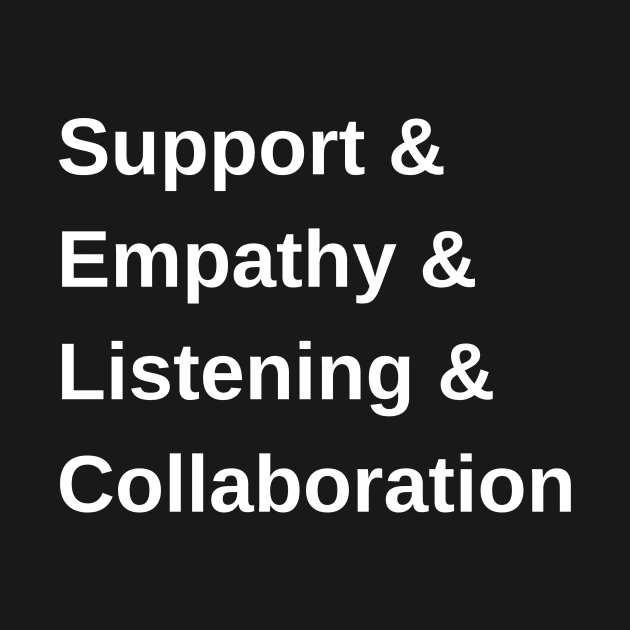 Support & Empathy & Listening & Collaboration by Amanda Rountree & Friends