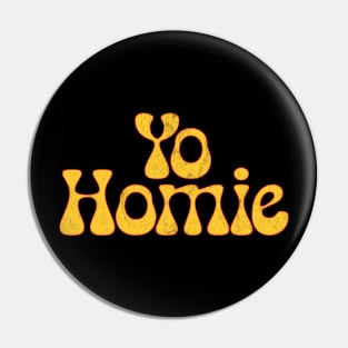 Yo Homie Pin