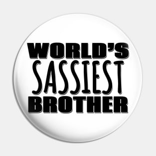 World's Sassiest Brother Pin